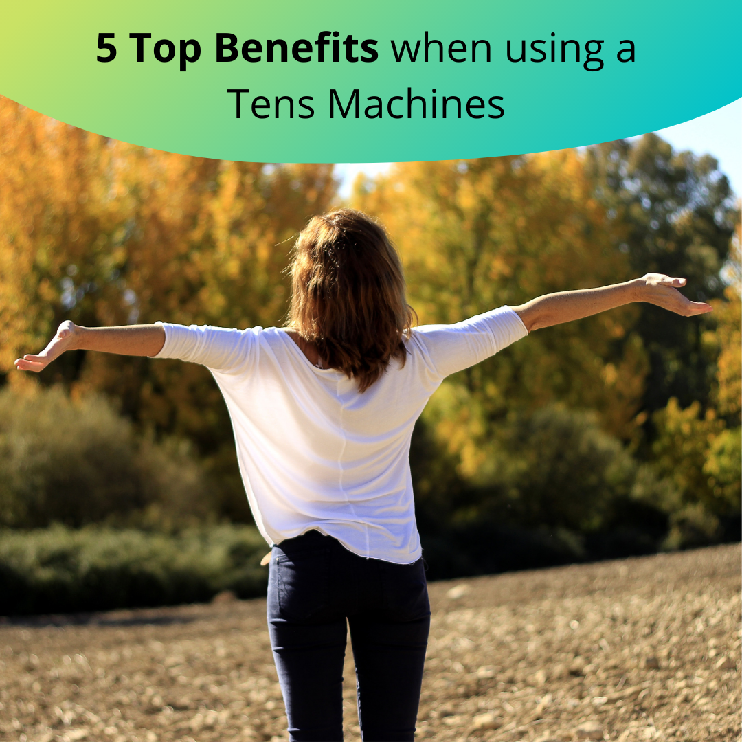 5 Top Benefits when using a Tens Machines