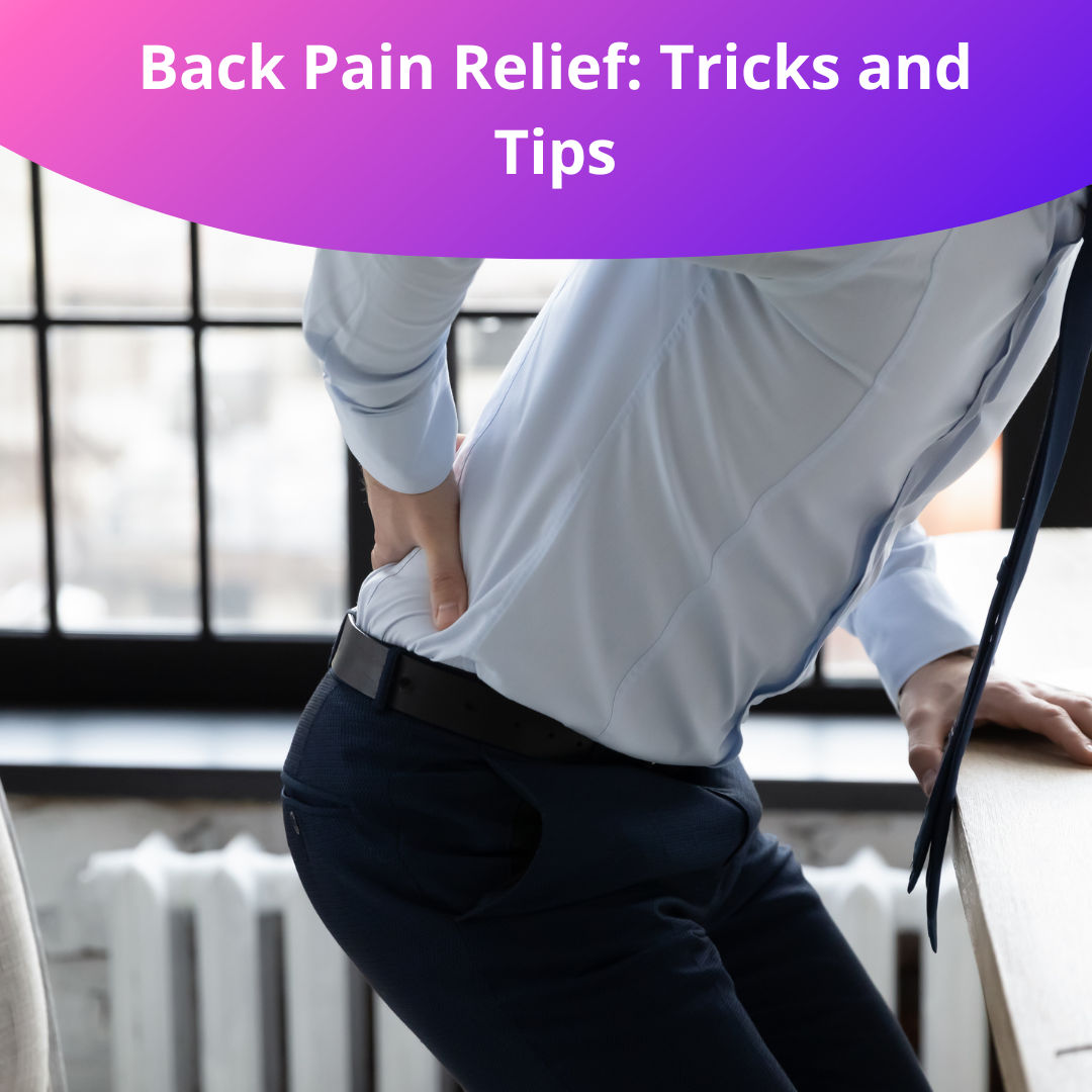 Back Pain Relief: Tricks and Tips